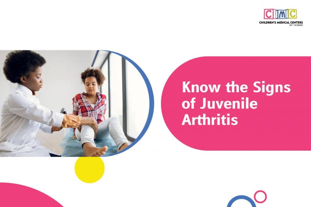 Know the Signs of Juvenile Arthritis Children's Medical Centers of Fresno